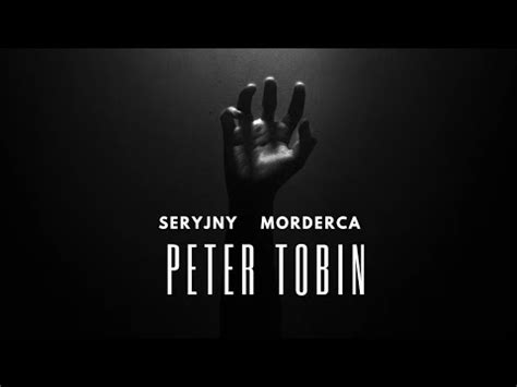 Seryjny Morderca Peter Tobin Film Dokumentalny Lektor Pl YouTube