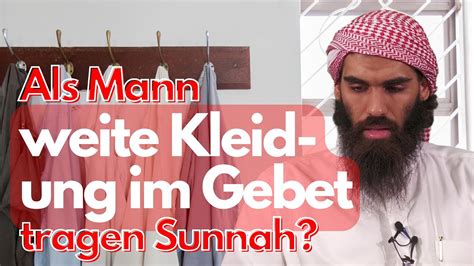 WEITE KLEIDUNG ALS MANN IM GEBET TRAGEN SUNNAH Mit Ibrahim In