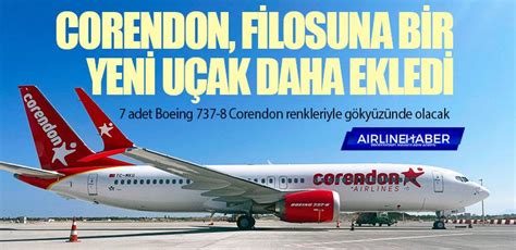 Corendon Filosuna Bir Yeni U Ak Daha Ekledi Son Dakika Havac L K