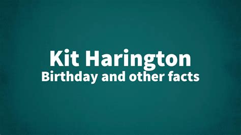 Kit Harington - Birthday and other facts