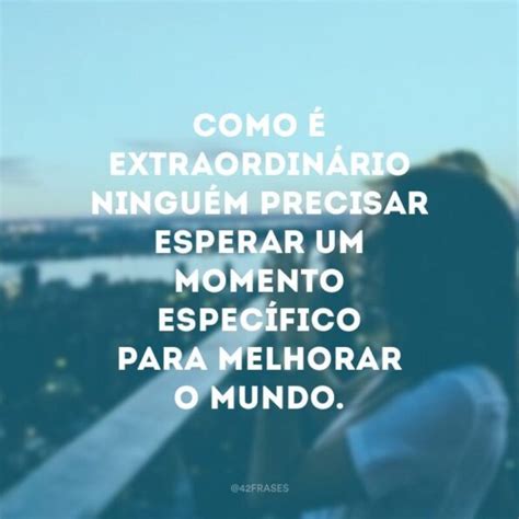 Frases Intensas Para Agitar A Vida E Seus Incr Veis Caminhos