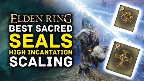 Elden Ring BEST Sacred Seals For High Incantation Scaling Faith