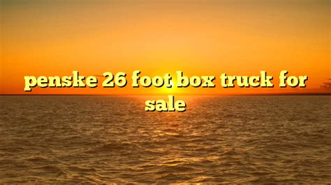 penske 26 foot box truck for sale | truckstrend.com