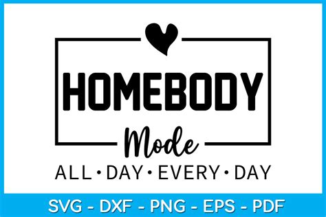 Homebody Mode All Day Every Day Svg Graphic By Trendycreative