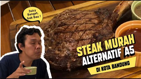 Steak Terbaik Di Bandung Cuma Disini Lebih Murah Dari Steak Simantan