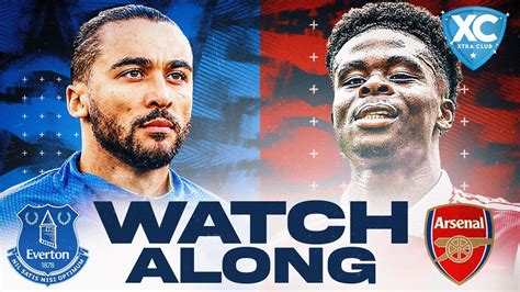 EVERTON Vs ARSENAL LIVE Watchalong YouTube