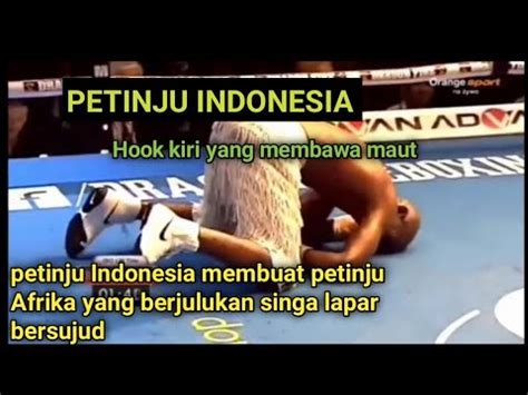 Petinju Indonesia Hook Kiri Yang Membawa Maut Petinju Afrika Di