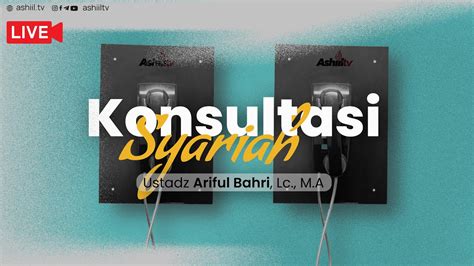 Live Konsultasi Syariah Ustadz Dr Ariful Bahri Lc M A