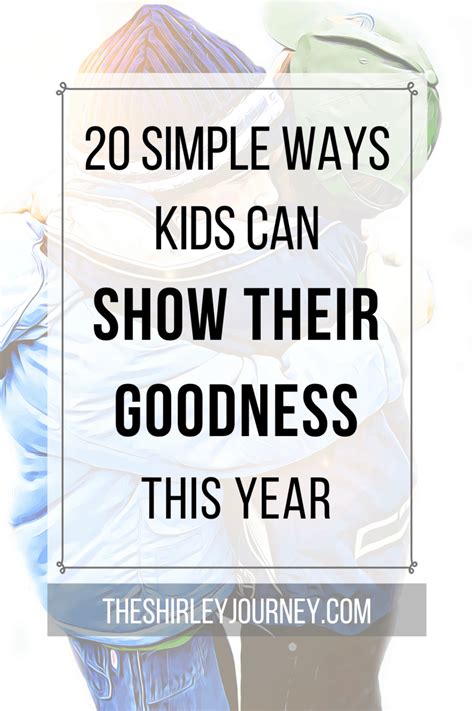 Simple Ways Kids Can Show Their Goodness The Shirley Journey