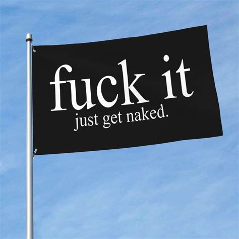 Snapklik Fuck It Just Get Naked Flags X Ft Garden Flag Double Sided Outdoor Indoor