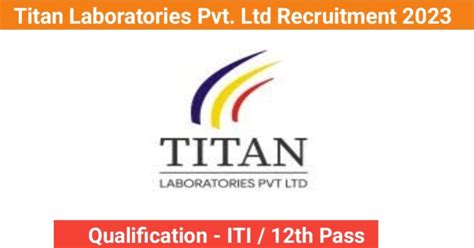 Titan Laboratories Pvt Ltd Recruitment Iti Jobs