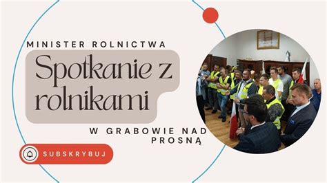 Spotkanie Ministra Rolnictwa z rolnikami Grabów nad Prosną 1 czerwca