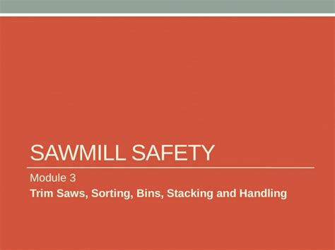 PPTX SAWMILL SAFETY Module 3 Trim Saws Sorting Bins Stacking And