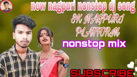 NEW NAGPURI SONG FULL DJ MIX NON STOP DJ SONG HINDI BHOJPURI NAGPURI