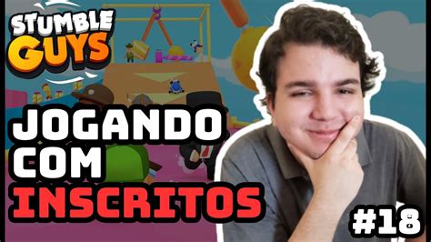 JOGANDO INSCRITOS NO STUMBLE GUYS PAPAKILL 18 YouTube