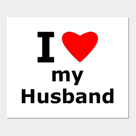 I Love My Husband Husband Posters And Art Prints Teepublic