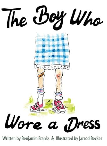 The Boy Who Wore a Dress by Ben Franks | Goodreads