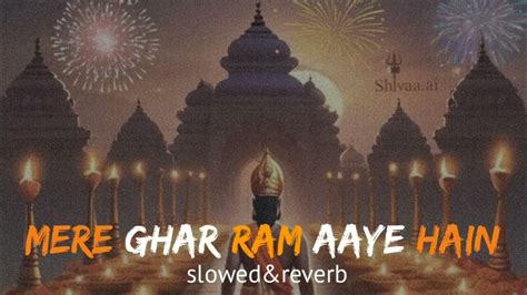 Mere Ghar Ram Aaye Hain Slowed And Reverb Jubin Nautiyal 22