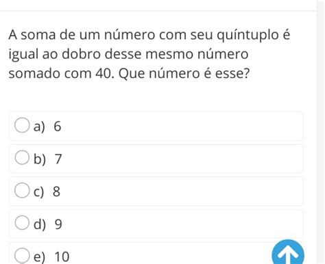 Solved A soma de um número seu quíntuplo é igual ao dobro desse