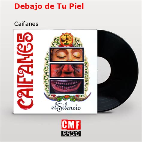 La historia y el significado de la canción Debajo de Tu Piel Caifanes