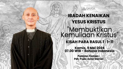 IBADAH KENAIKAN TUHAN YESUS 9 MEI 2024 GKJ GONDOKUSUMAN Pukul 07 00