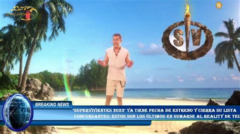 Supervivientes 2023 Ya Tiene Fecha De Estreno Y Cierra Su Lista