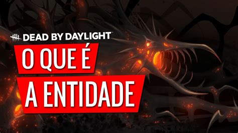 O Que A Entidade Do Dead By Daylight Youtube