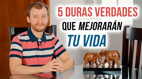 5 Duras Verdades Que Mejorarán Tu Vida Éxito Personal