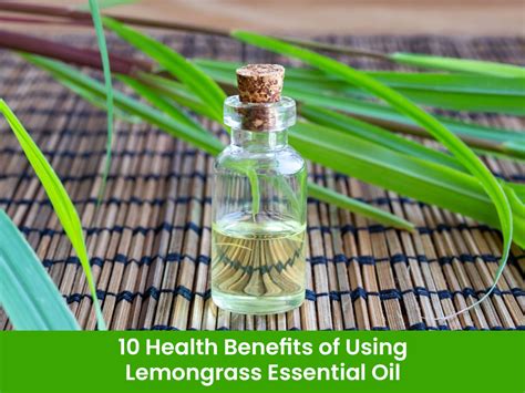 10 Health Benefits Of Using Lemongrass Essential Oil