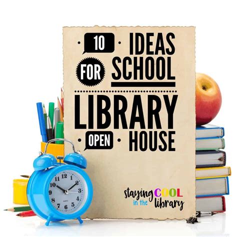 10 Ideas For A Successful Open House In The School Library Staying