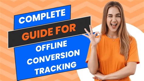 A Complete Guide To Offline Conversion Tracking 2023 Vid