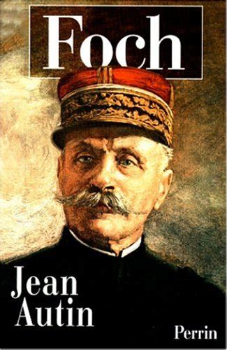 Foch Ou Le Triomphe De La Volont By Jean Autin Goodreads