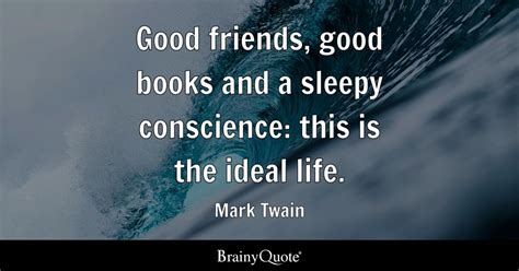 Mark Twain - Good friends, good books and a sleepy...