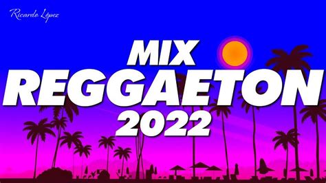 MIX CANCIONES DE MODA 2022 LO MAS NUEVO MIX REGGAETON 2022 Las