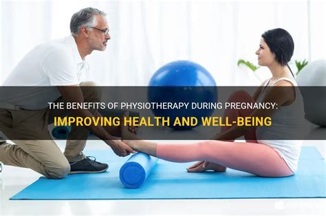 The Benefits Of Physiotherapy During Pregnancy Improving Health And