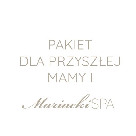 PAKIET MAMA W SPA Mariacki SPA