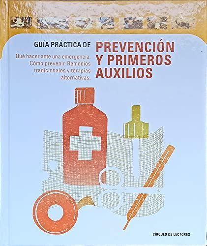 GUIA PRACTICA DE PREVENCION Y PRIMEROS AUXILIOS QUÉ HACER ANTE UNA