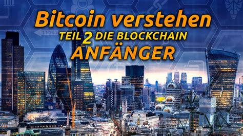 Bitcoin Verstehen Teil 2 Die Blockchain Für Anfänger Youtube