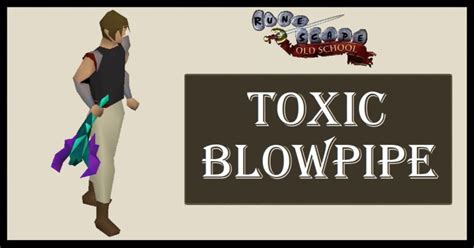 Osrs Toxic Blowpipe Uses Is It Worth It