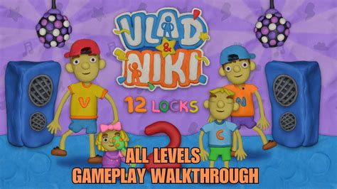 Vlad And Niki 12 Locks Part 2 All Levels Walkthrough Youtube