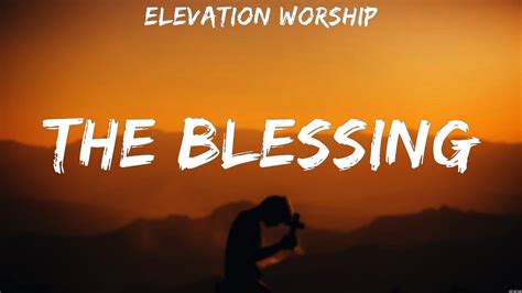 The Blessing Elevation Worship Lyrics Worship Music Youtube