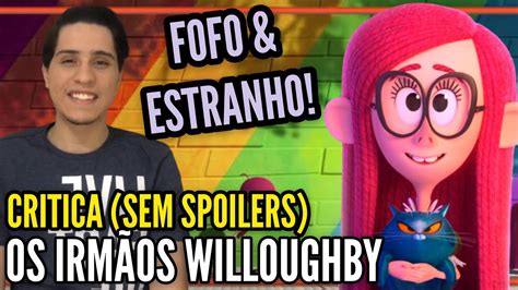 Os Irmãos Willoughby Critica Sem Spoilers Fofo E Esquisito Você Vai Amar Esse Filme