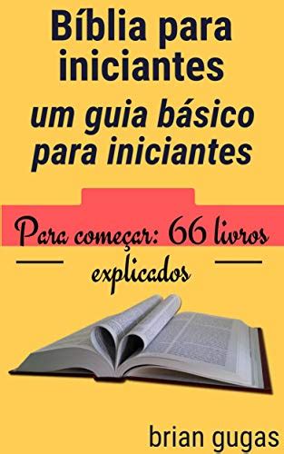 Pdf B Blia Para Iniciantes Um Guia B Sico Para Iniciantes Para