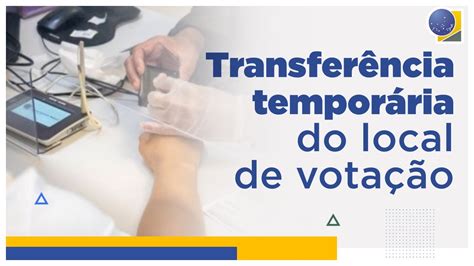 Quem Pode Pedir Transferência Temporária Do Local De Votação Youtube