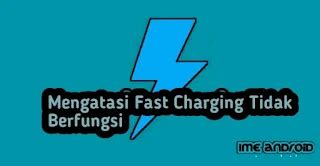 Mengatasi Fast Charging Tidak Muncul