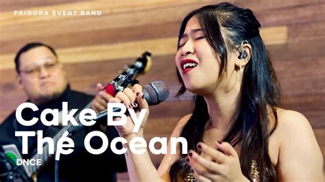 Cake By The Ocean Bossa Cover Dnce Mats My Frigora Event Band