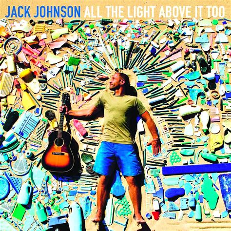 Jack Johnson All The Light Above It Too Oxmox Hamburgs Stadtmagazin