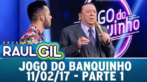 Jogo do Banquinho Parte 1 11 02 17 Programa Raul Gil Vídeo