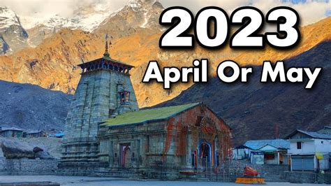 Kedarnath In May And April Kedarnath Yatra 2023 Kedarnath Yatra Tour