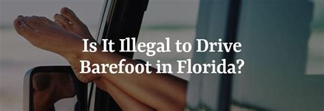 Is It Illegal to Drive Barefoot in Florida? - Fiol & Morros Law Group